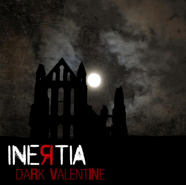 Inertia - Dark Valentine (Single Edit)